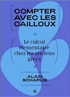 Compter avec des cailloux. Le calcul élémentaire chez les anciens Grecs