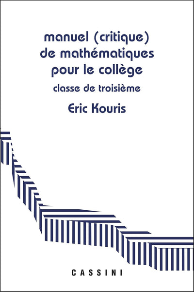 Manuel (critique) de mathématiques pour le collège Classe de 3e: Démontrer, rédiger, calculer
