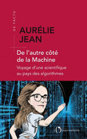 De l'autre côté de la machine. Voyage d'une scientifique au pays des algorithmes (2019)