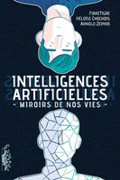 Intelligences artificielles, miroirs de nos vie (2019)