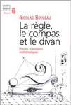 La Règle, le compas et le divan : Plaisirs et passions mathématiques