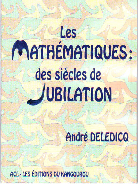 Les mathématiques : des siècles de jubilation