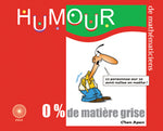 Humour 0% de matière grise