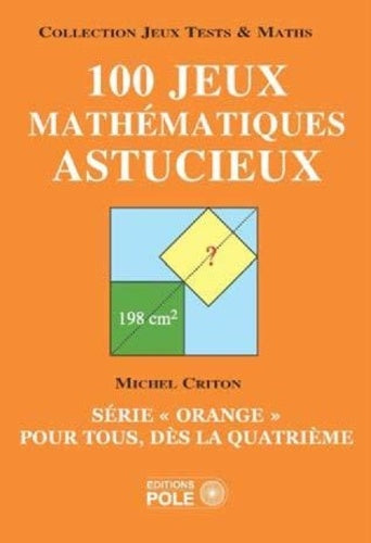 100 jeux mathématiques astucieux (4 ème & 3 ème) (2 achetés le 3ème offert)